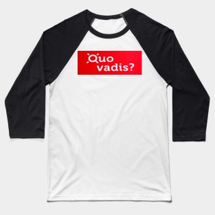 quo vadis Baseball T-Shirt